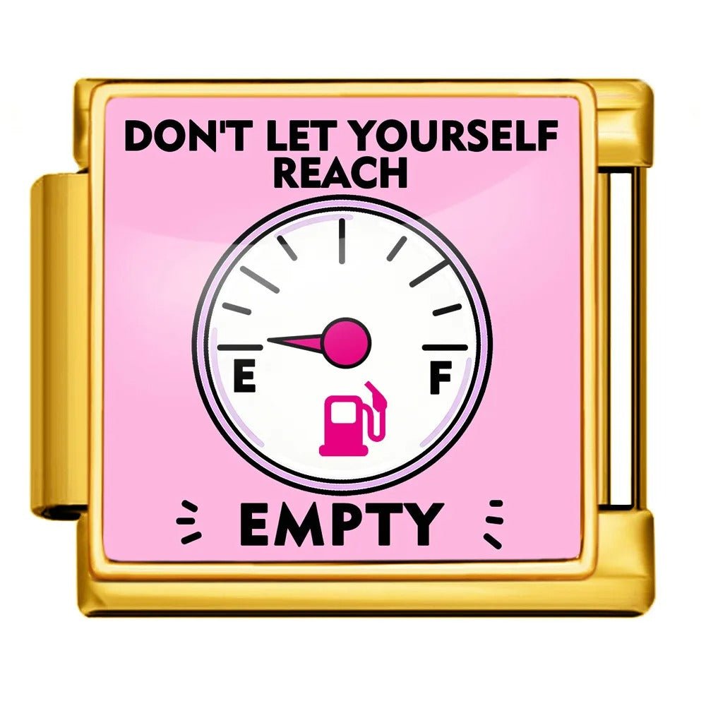 Don't let yourself reach empty